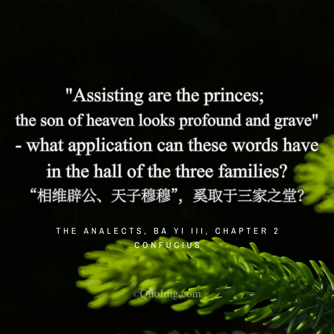 Confucius Quote on Ritual Propriety: What Application Can This Have in the Hall of the Three Families?