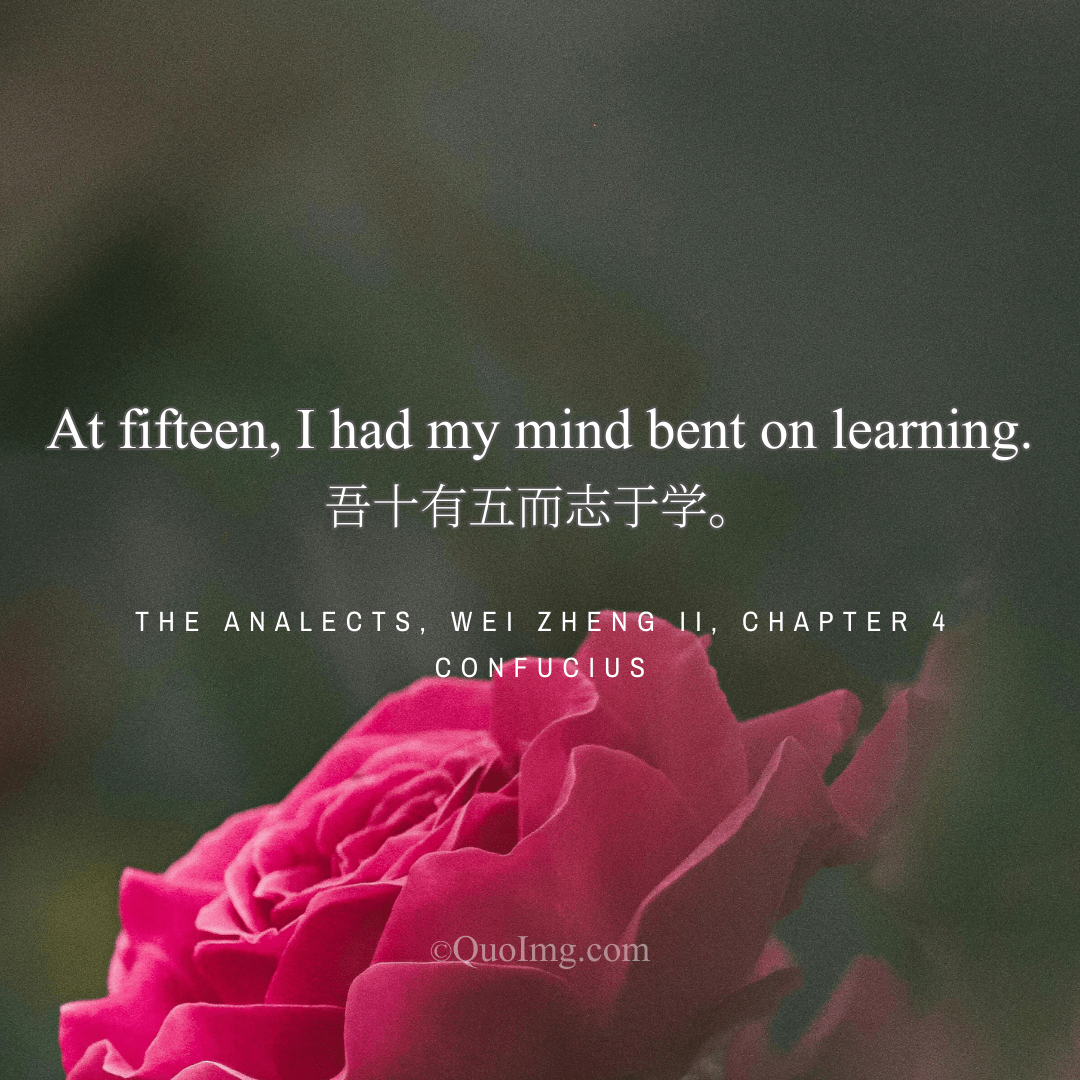 Confucius Quote on the Foundation of Life: At Fifteen, I Had My Mind Bent on Learning