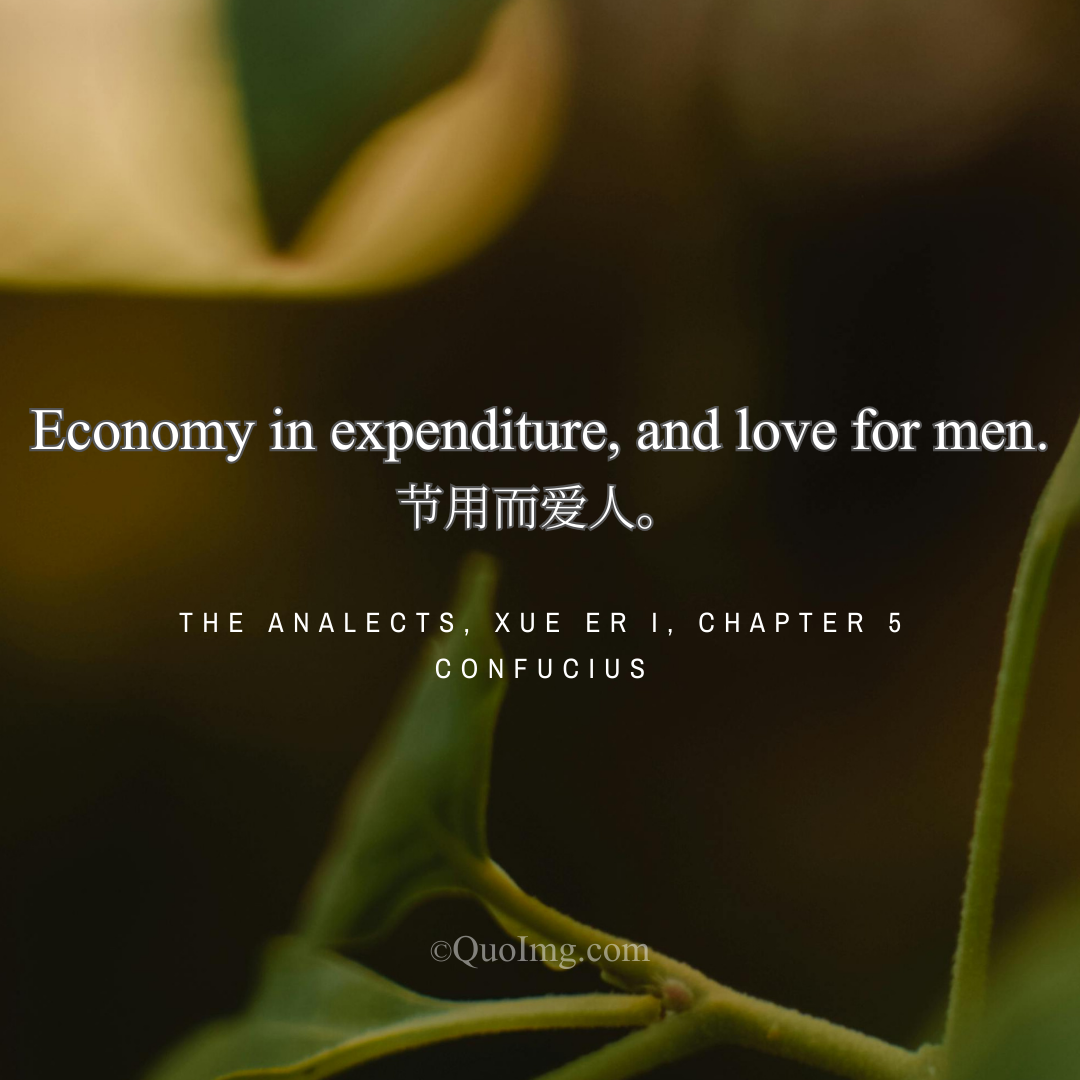 Confucius Quote: Economy in expenditure, and love for men.