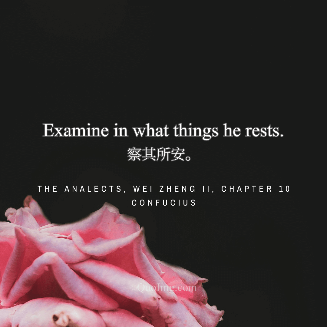 Confucius Quote on Inner State: Examine In What Things He Rests