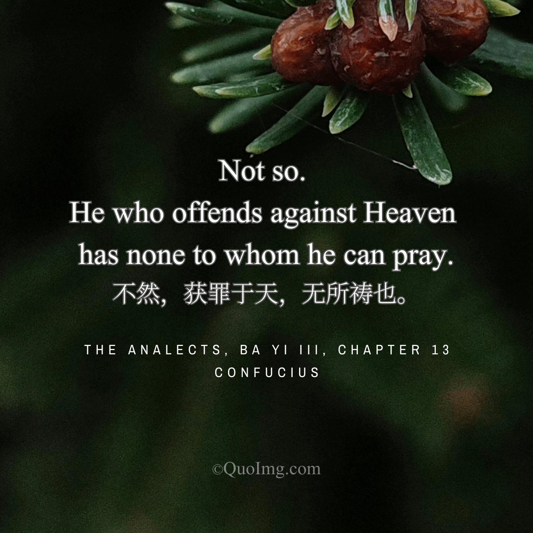 According to Confucius, He Who Offends Against Heaven Has None to Whom He Can Pray​