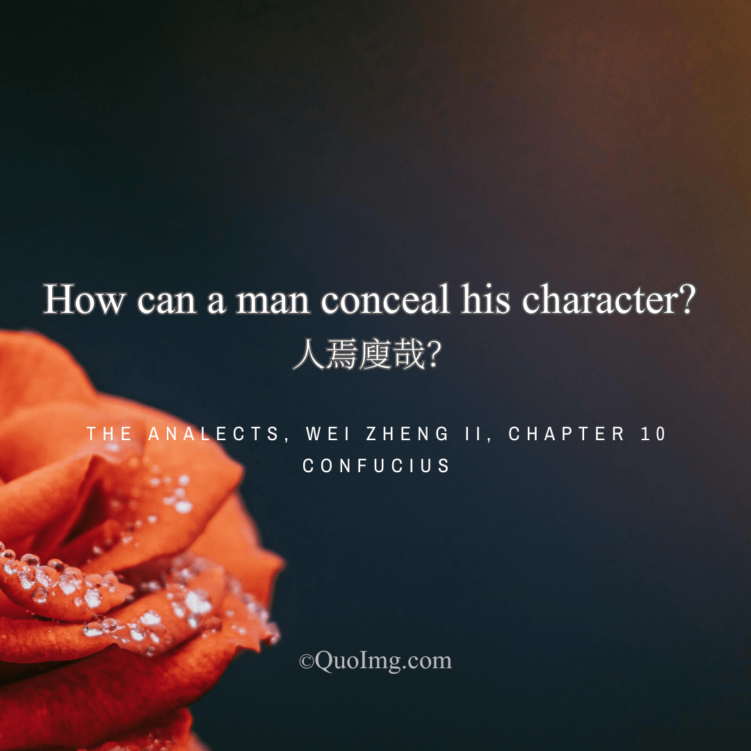 Confucius Quote on True Character: How Can a Man Conceal His Character