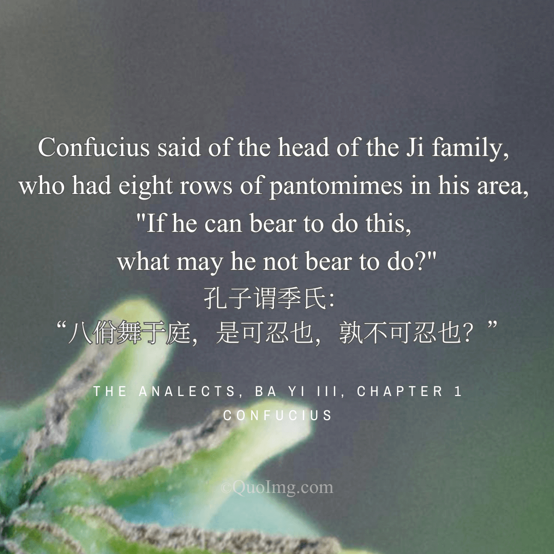 Confucius Quote on Ritual Propriety: If He Can Bear to Do This, What May He Not Bear to Do?
