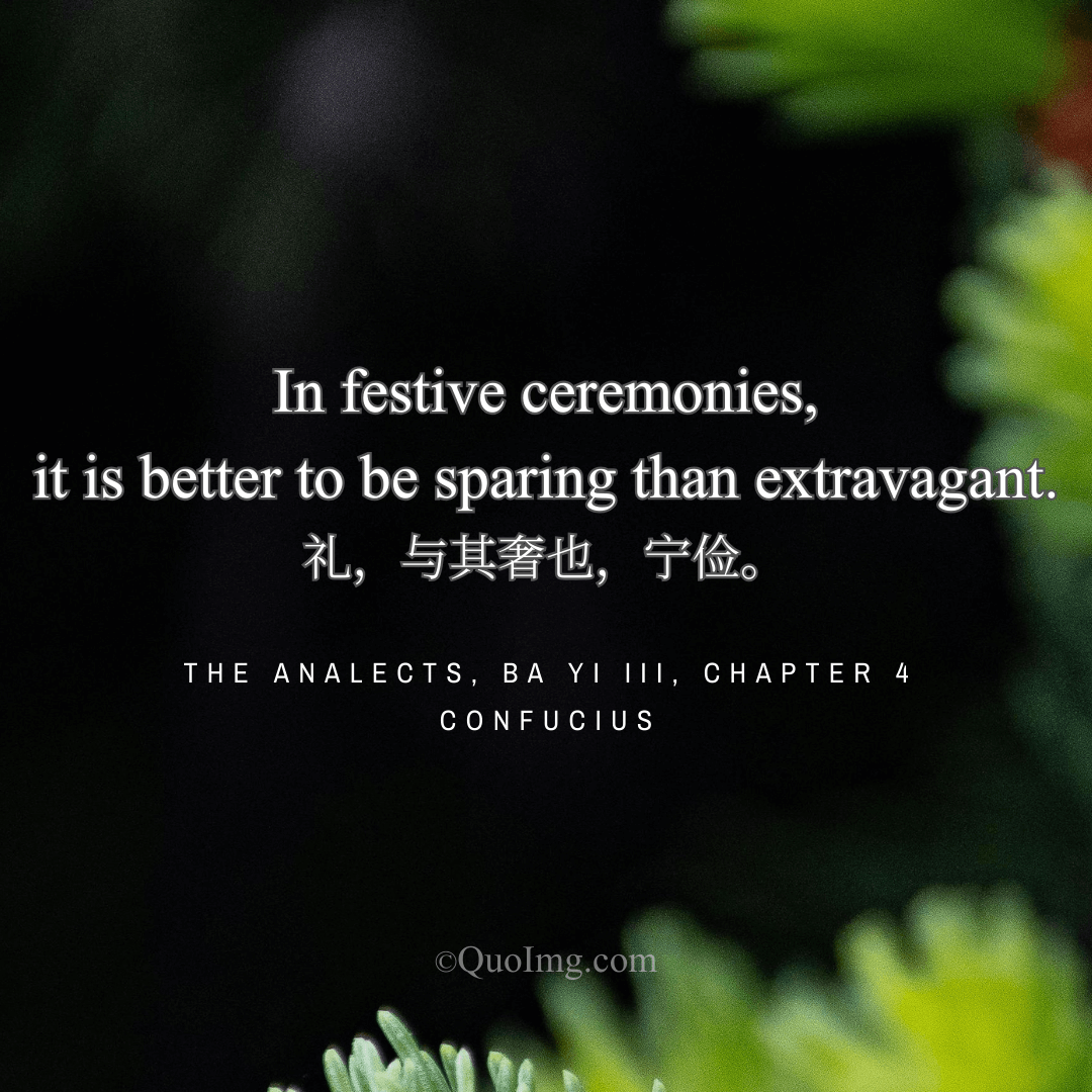 Confucius Quote on the Basis of Ceremonies: In Festive Ceremonies, It Is Better to Be Sparing Than Extravagant