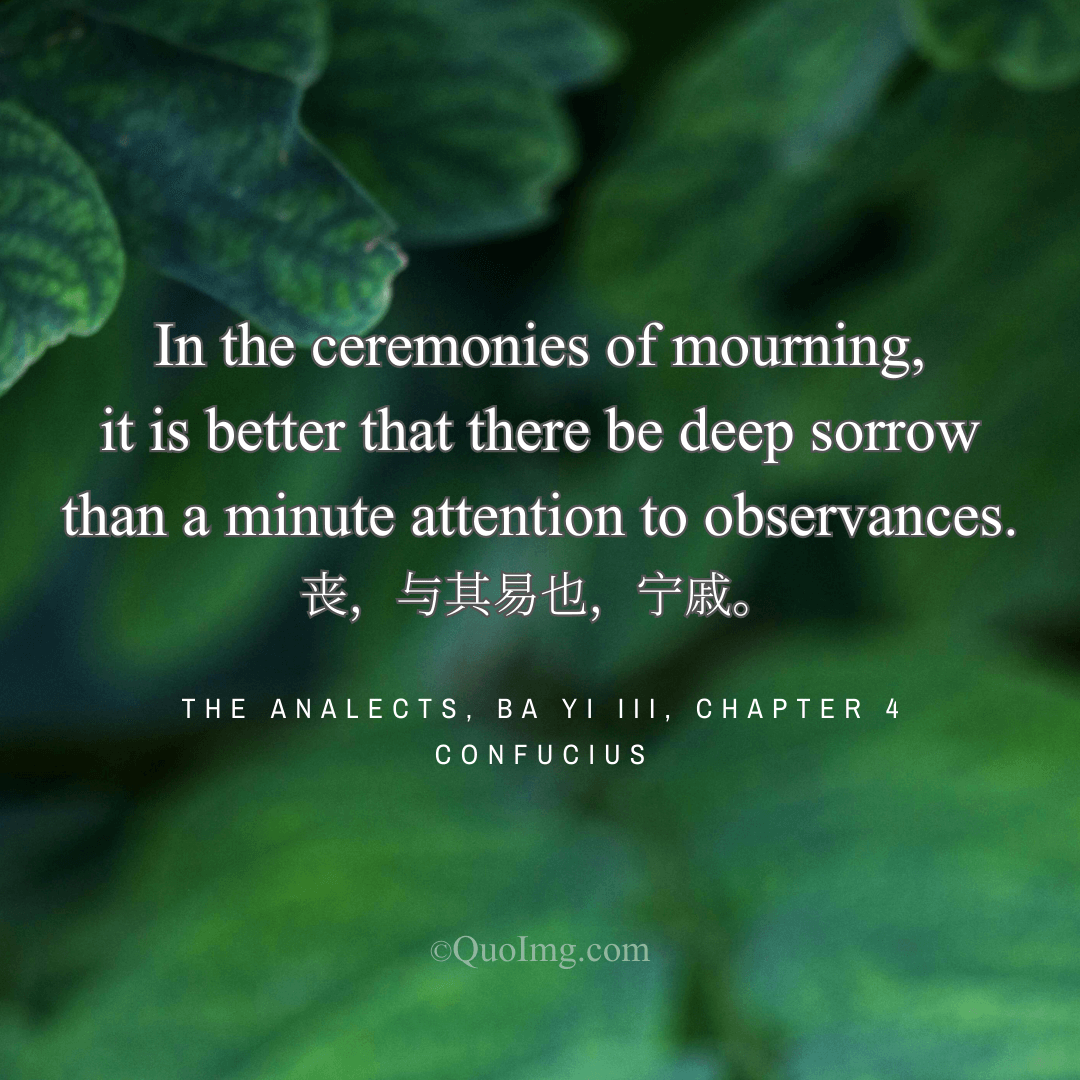 Confucius Quote on the Basis of Mourning: In Mourning, It Is Better That There Be Deep Sorrow Than Minute Attention to Observances