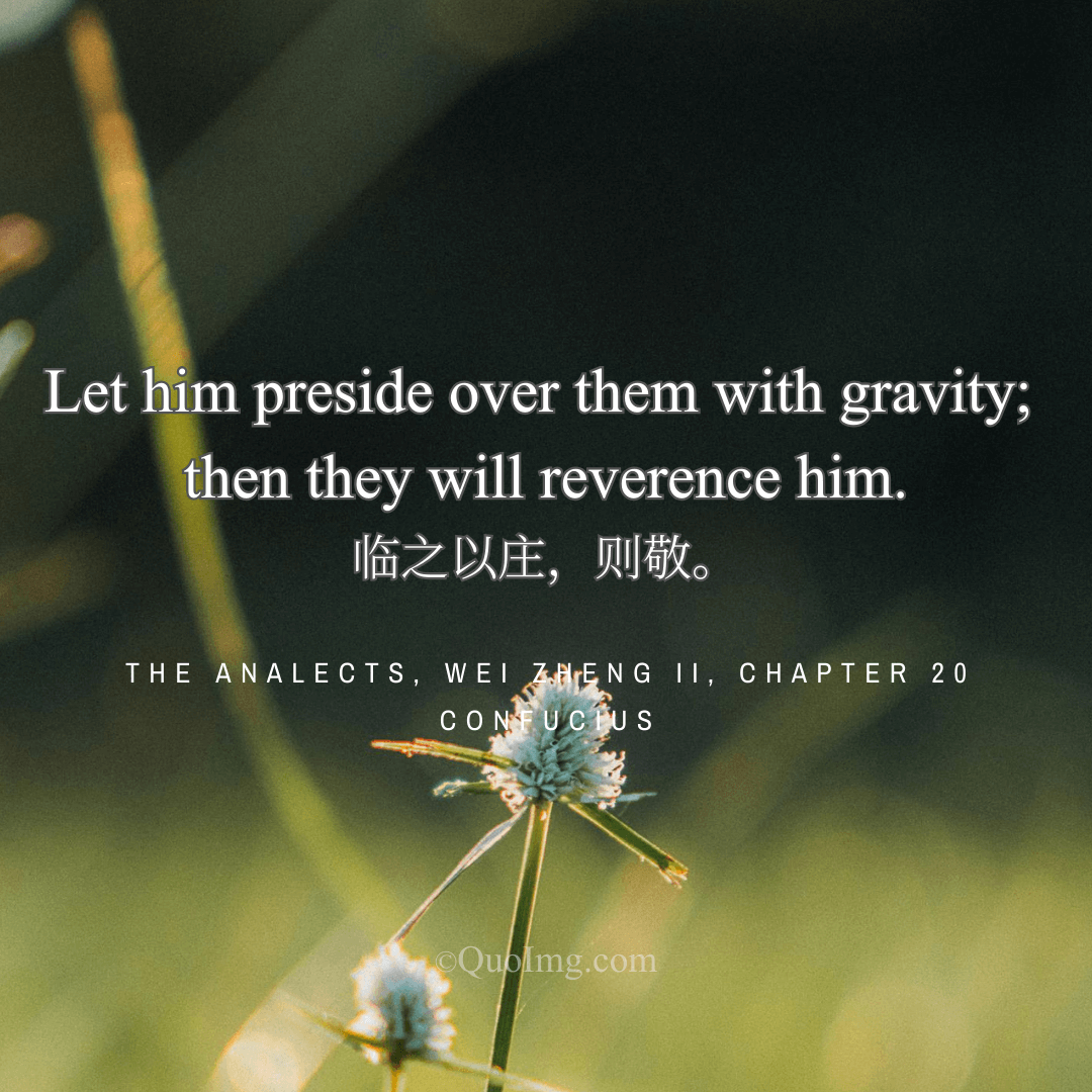 Confucius Quote on Governance: Preside Over the People with Gravity and They Will Reverence You