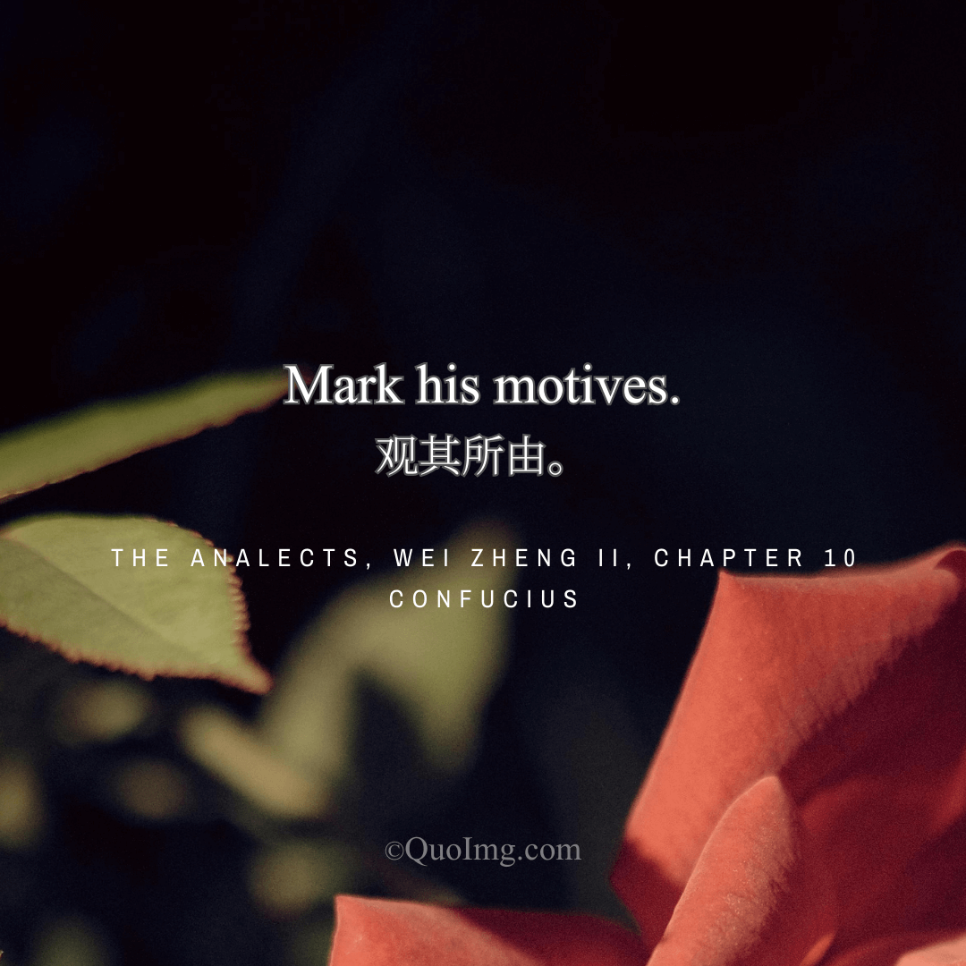 Confucius Quote on Understanding Motives: Mark His Motives