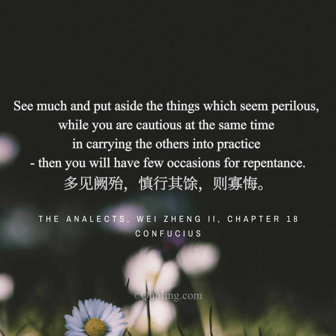 Confucius Quote on Action: See Much, Act Cautiously, and Have Few Occasions for Repentance