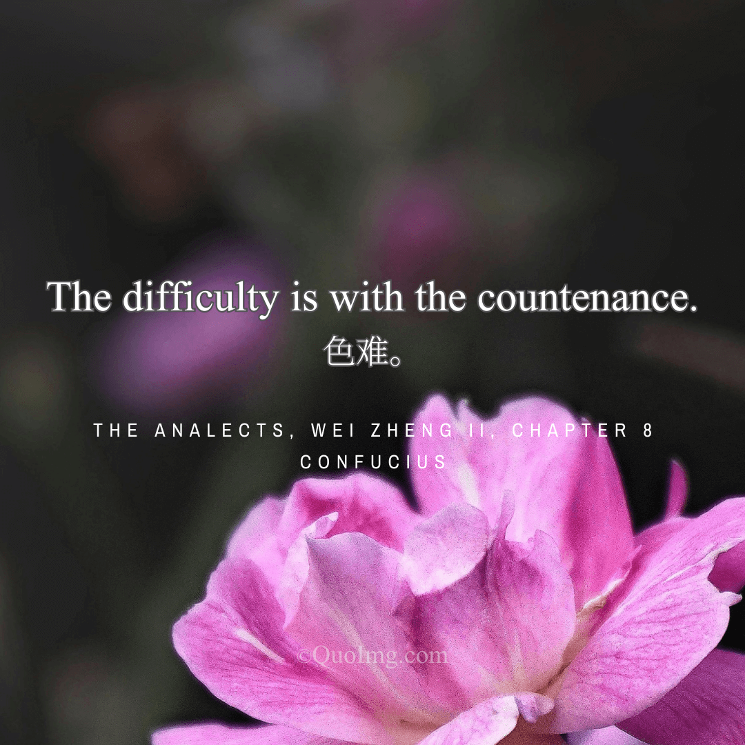 Confucius Quote on the Difficulty of Filial Piety: The Difficulty Is with the Countenance