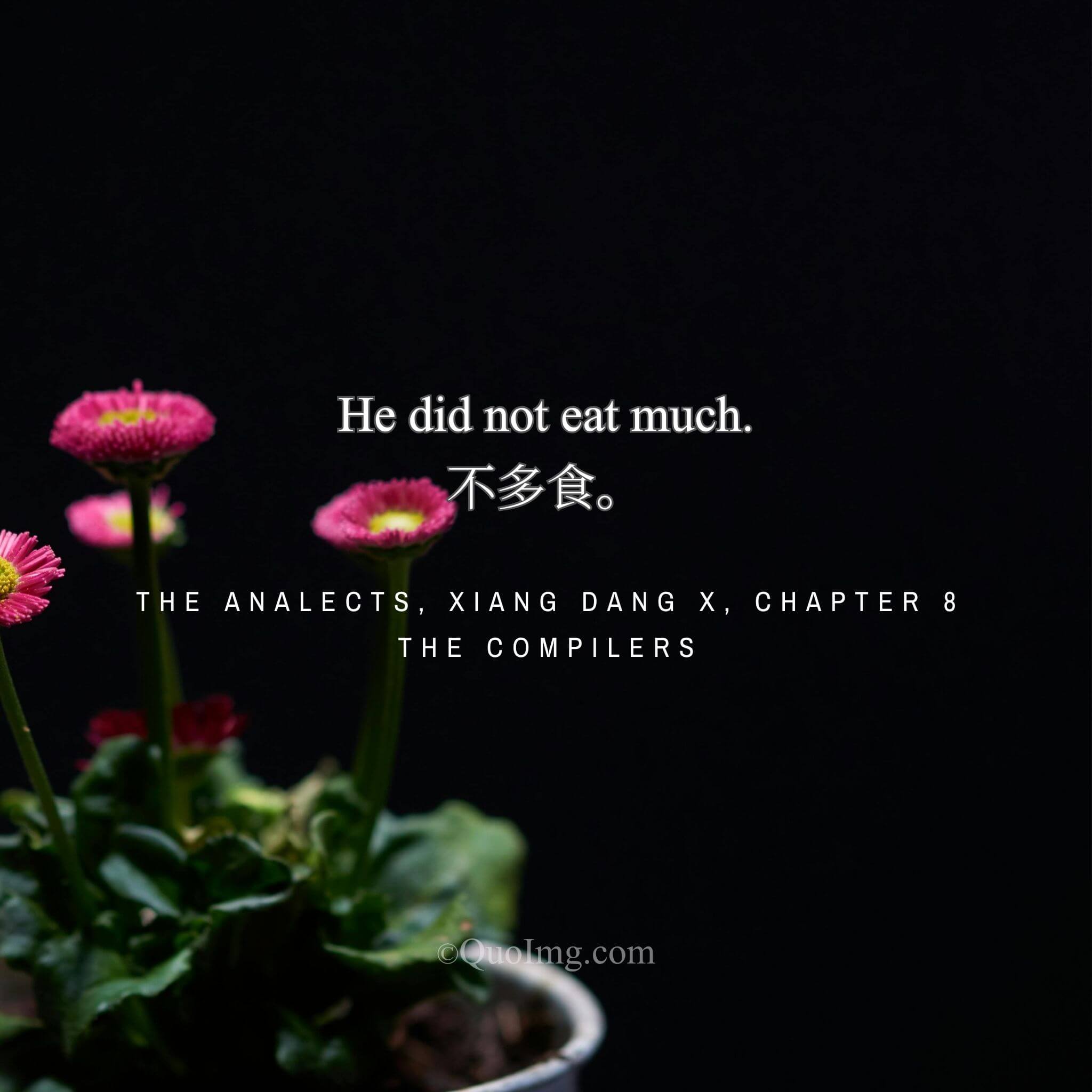 He did not eat to excess.