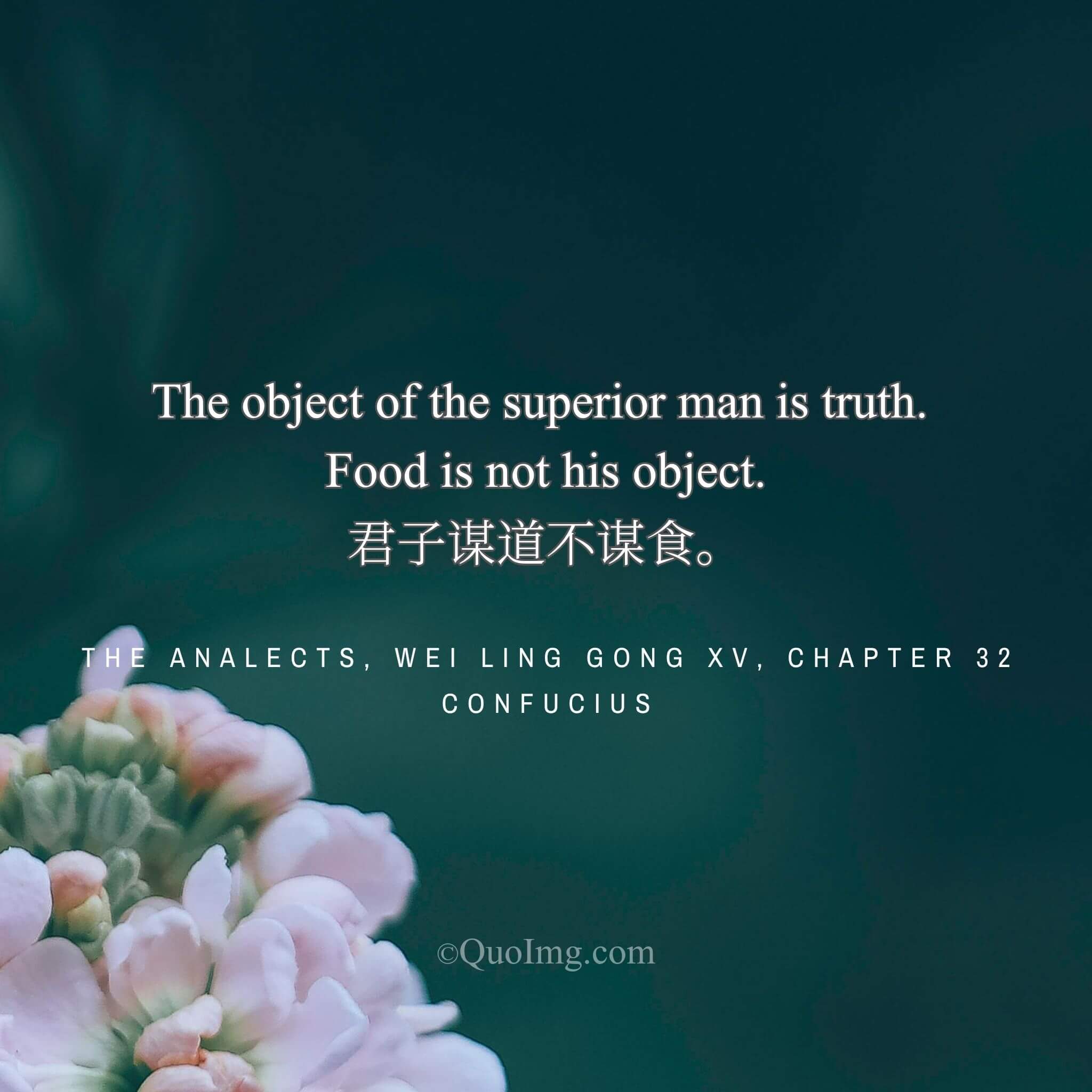 Confucius declared: “The gentleman seeks the Way, not mere sustenance.”