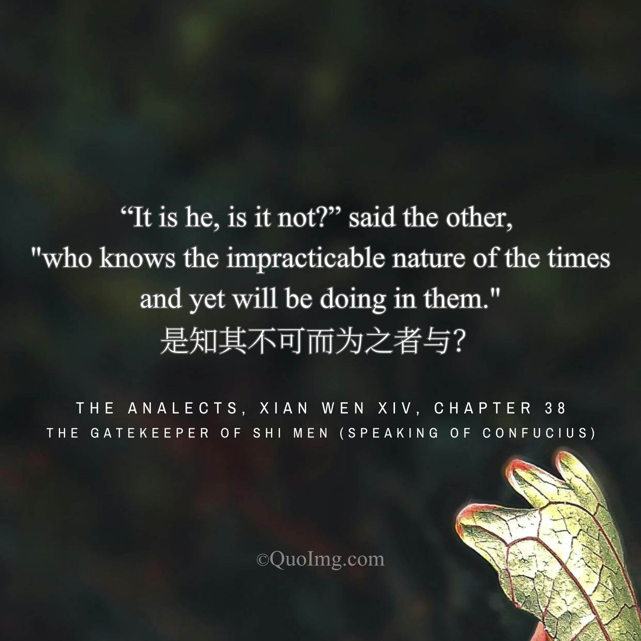 The gatekeeper said of Confucius: “Is he not the man who acts even when he knows it’s impossible?”